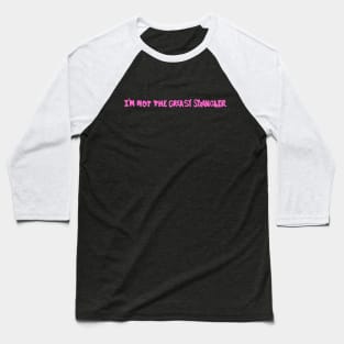 I'm not the Greasy Strangler Baseball T-Shirt